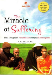 Image of The Miracle of Suffering : Seni Mengubah Penderitaan Menjadi Kebahagiaan