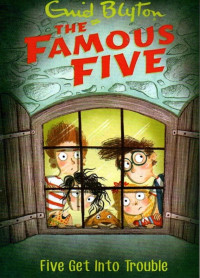 Image of The Famous Five: Five Get Into Trouble
