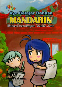 Ayo Belajar Bahasa Mandarin : Bahasa Percakapan Sehari-hari