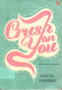 Crush on You : ingin memilikimu selamanya