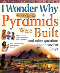 I Wonder Why Pyramids Were Built, and other questions about Ancient Egypt