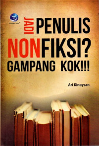 Jadi Penulis Nonfiksi? Gampang Kok!!!