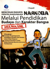 Mencegah Bahaya Penyalahgunaan Narkoba Melalui Pendidikan Budaya dan Karakter Bangsa