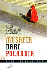 Paus Yohanes Paulus II Musafir dari Polandia