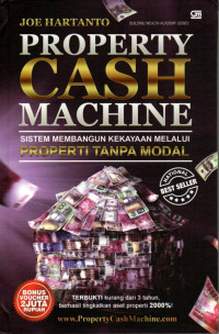 Property Cash Machine: Sistem Membangun Kekayaan Melalui Properti Tanpa Modal