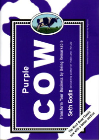 Purple Cow: Transform Your Business by Being Remarkable