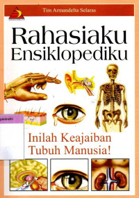 Rahasiaku Ensiklopediaku : Inilah Keajaiban Tubuh Manusia!