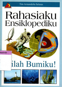 Rahasiaku Ensiklopediku : Inilah Bumiku!