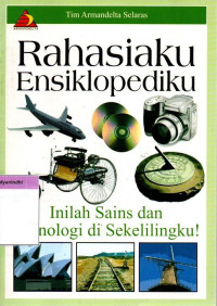 Image of Rahasiaku Ensiklopediku : Inilah Sains dan Teknologi di Sekelilingku