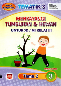 Image of Tematik 3 : Menyangi Tumbuhan dan Hewan