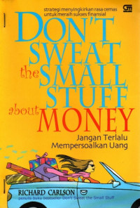 Don't Sweat The Small Stuff About Money