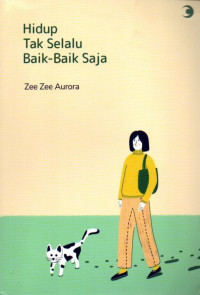 Image of Hidup Tak Selalu Baik - Baik Saja