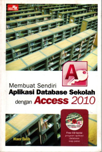 Image of Membuat Sendiri Aplikasi Database Sekolah dengan Access 2010