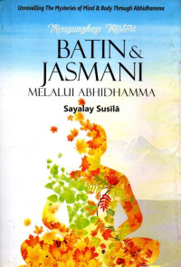 Mengungkap Misteri Batin & Jasmani Melalui Abhidhamma