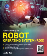 Panduan Lengkap ROBOT OPERATING SYSTEM (ROS)