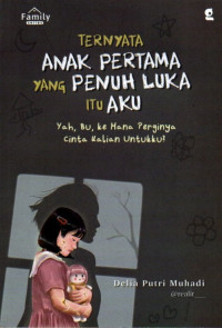 Image of Ternyata Anak Pertama yang Penuh Luka Itu Aku