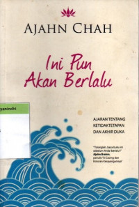 Ini pun Akan Berlalu : Ajaran Tentang Ketidaktetapan dan Akhir Duka